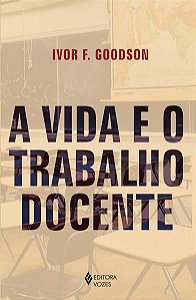 A VIDA E O TRABALHO DOCENTE