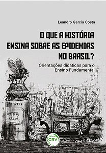 O QUE A HISTÓRIA ENSINA SOBRE AS EPIDEMIAS NO BRASIL?