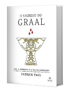 O SEGREDO DO GRAAL: VOLUME 1