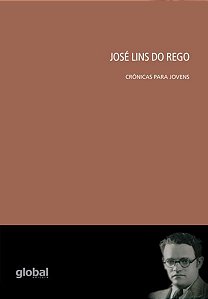 JOSÉ LINS DO REGO: CRÔNICAS PARA JOVENS