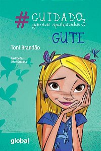 CUIDADO, GAROTAS APAIXONADAS 3 - GUTE