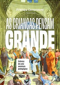 AS CRIANÇAS PENSAM GRANDE: CRÔNICA DE UMA AVENTURA PEDAGÓGICA