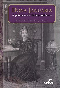 DONA JANUÁRIA, A PRINCESA DA INDEPENDÊNCIA