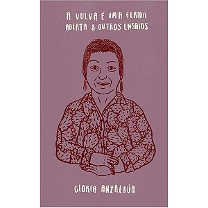 A VULVA É UMA FERIDA ABERTA & OUTROS ENSAIOS