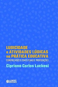 LUDICIDADE E ATIVIDADES LÚDICAS NA PRÁTICA EDUCATIVA: