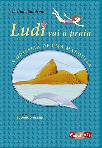 LUDI VAI À PRAIA: A ODISSEIA DE UMA MARQUESA (NOVA EDIÇÃO)