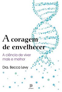 A CORAGEM DE ENVELHECER