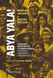 ABYA YALA! GENOCÍDIO, RESISTÊNCIA E SOBREVIVÊNCIA DOS POVOS ORIGINÁRIOS DAS AMÉRICAS