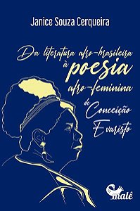 DA LITERATURA AFRO-BRASILEIRA À POESIA AFRO-FEMININA DE CONCEIÇÃO EVARISTO