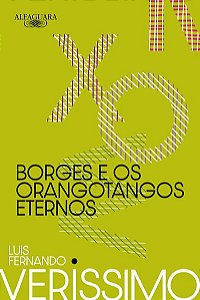 BORGES E OS ORANGOTANGOS ETERNOS (NOVA EDIÇÃO)