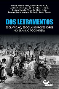 DOS LETRAMENTOS, ESCRAVIDÃO, ESCOLAS E PROFESSORES NO BRASIL OITOCENTISTA