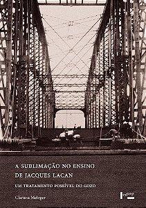A SUBLIMAÇÃO NO ENSINO DE JACQUES LACAN