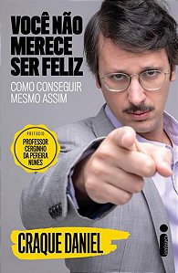 VOCÊ NÃO MERECE SER FELIZ