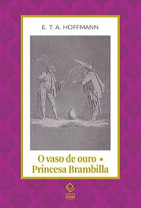 O VASO DE OURO; PRINCESA BRAMBILLA - VOL. 22