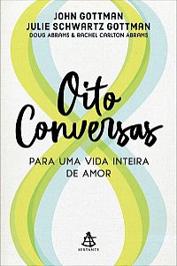 OITO CONVERSAS PARA UMA VIDA INTEIRA DE AMOR