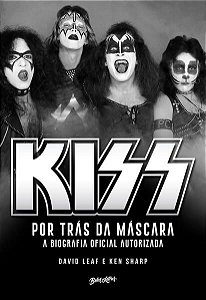 KISS – POR TRÁS DA MÁSCARA - VOL. 1