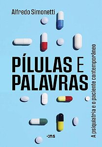 PÍLULAS E PALAVRAS: A PSIQUIATRIA E O PACIENTE CONTEMPORÂNEO