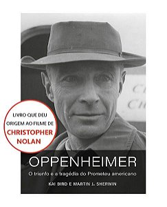 OPPENHEIMER (O LIVRO QUE DEU ORIGEM AO FILME DE CHRISTOPHER NOLAN)