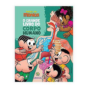 TURMA DA MÔNICA - O GRANDE LIVRO DO CORPO HUMANO