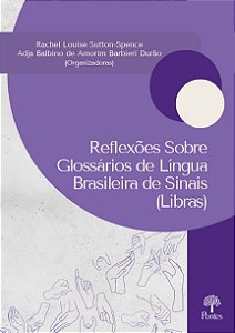 REFLEXÕES SOBRE GLOSSÁRIOS DE LÍNGUA BRASILEIRA DE SINAIS (LIBRAS)