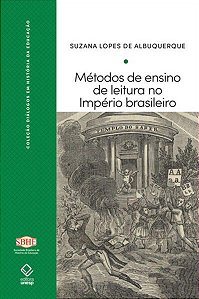 MÉTODOS DE ENSINO DE LEITURA NO IMPÉRIO BRASILEIRO - VOL. 2