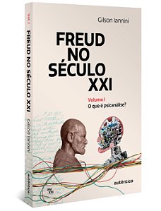 FREUD NO SÉCULO XXI - VOL. 1