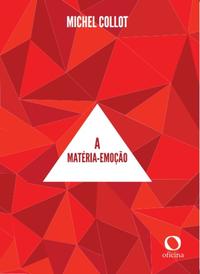 A MATÉRIA-EMOÇÃO