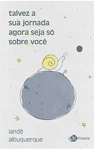 Talvez a sua jornada agora seja só sobre você