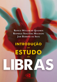 INTRODUÇÃO AO ESTUDO DA LIBRAS