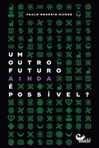UM OUTRO FUTURO AINDA É POSSIVEL ?