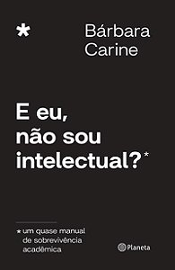 E EU, NÃO SOU INTELECTUAL?