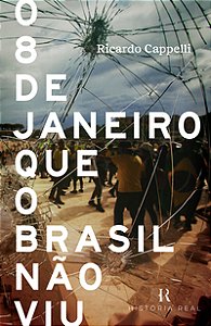 O 8 DE JANEIRO QUE O BRASIL NÃO VIU