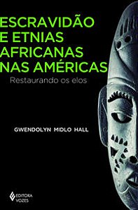 ESCRAVIDÃO E ETNIAS AFRICANAS NAS AMÉRICAS