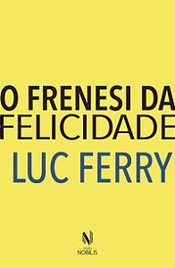 O FRENESI DA FELICIDADE