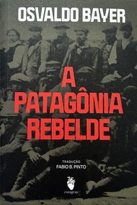 A PATAGÔNIA REBELDE
