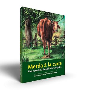 MERDA À LA CARTE: UM NOVO ABC DA AGRICULTURA ORGÂNICA