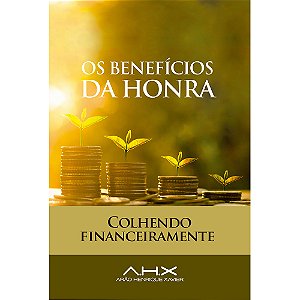 Os Benefícios da Honra - Arão Henrique Xavier