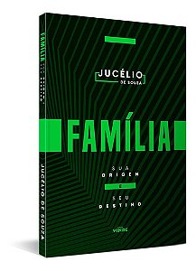 Família - Sua Origem E Seu Destino - Pr. Jucelio De Souza