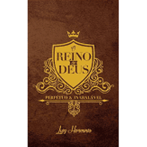 O REINO DE DEUS PERPÉTUO E INABALÁVEL - LUIZ HERMINIO