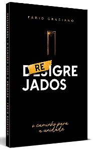 Reigrejados - O Caminho para a Unidade - Fábio Graciano