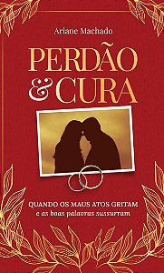 Perdão e Cura - Ariane Machado