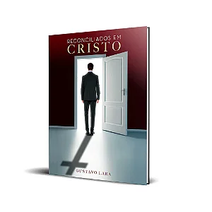 Reconciliados em Cristo - Gustavo Lara