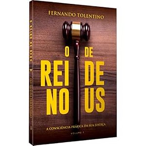 O Reino De Deus A Consciência Prática Da Sua Justiça - Fernando Tolentino