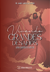 Vivendo Grandes Desafios Uma Aventura Radical - Jaime L Junior