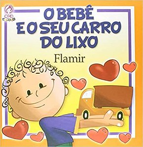 O Bebe e o Seu Carro de Lixo - CPAD