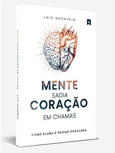 Mente Sadia Coração em Chamas - Luiz Herminio