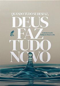 Quando tudo se desfaz, Deus faz tudo Novo - Gustavo Lyrio e Ilzilayne Rosa Lyrio