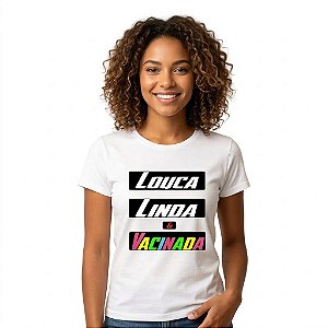 Camiseta Personalizada louca Linda E Vacinada