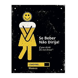Placa Decorativa Se Beber Nao Dirija! If You Drink do Not Drive! Women Sinalize Store 18x23cm Dec 36