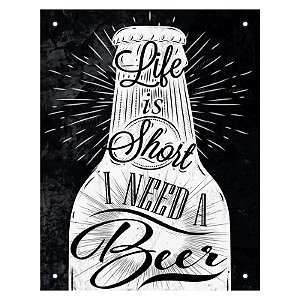 Placa Decorativa Life Is Short I Need a Beer Sinalize Store 18x23 Dec 32